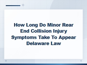 When Rear End Collision Symptoms Appear in Delaware
