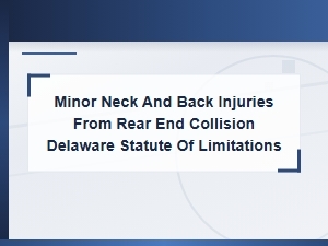 Delaware Time Limits for Rear-End Collision Neck Injuries