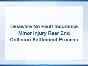 Delaware Minor Injury Rear-End Collision Settlement Process
